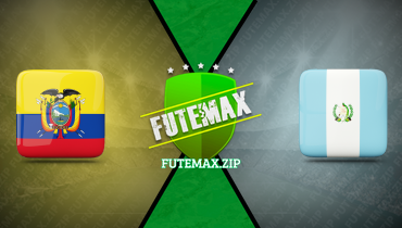 Assistir Equador x Guatemala ao vivo online 21/03/2024